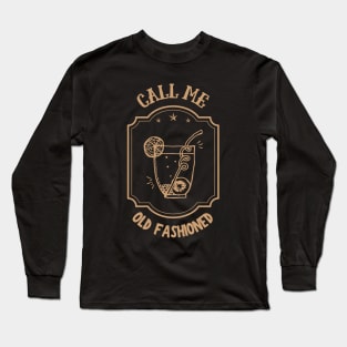 Call Me Old Fashioned, Retro Coctail. Long Sleeve T-Shirt